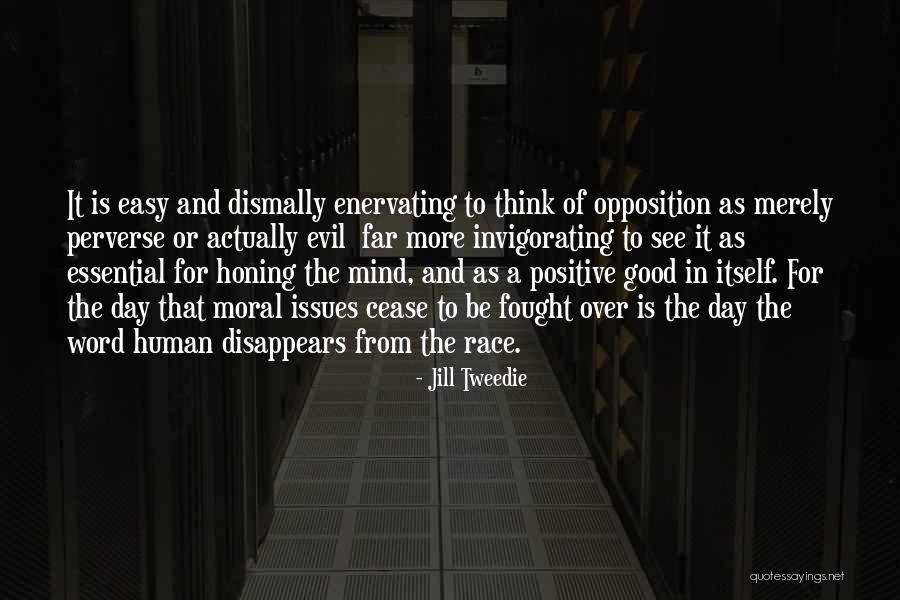 Positive Human Race Quotes By Jill Tweedie Positive Human Race Quotes By Jill Tweedie