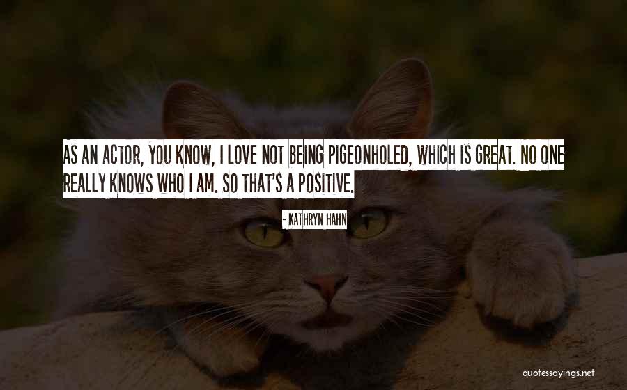 Positive I Quotes By Kathryn Hahn Positive I Quotes By Kathryn Hahn
