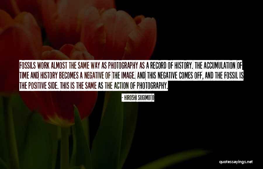 Positive Image Quotes By Hiroshi Sugimoto Positive Image Quotes By Hiroshi Sugimoto