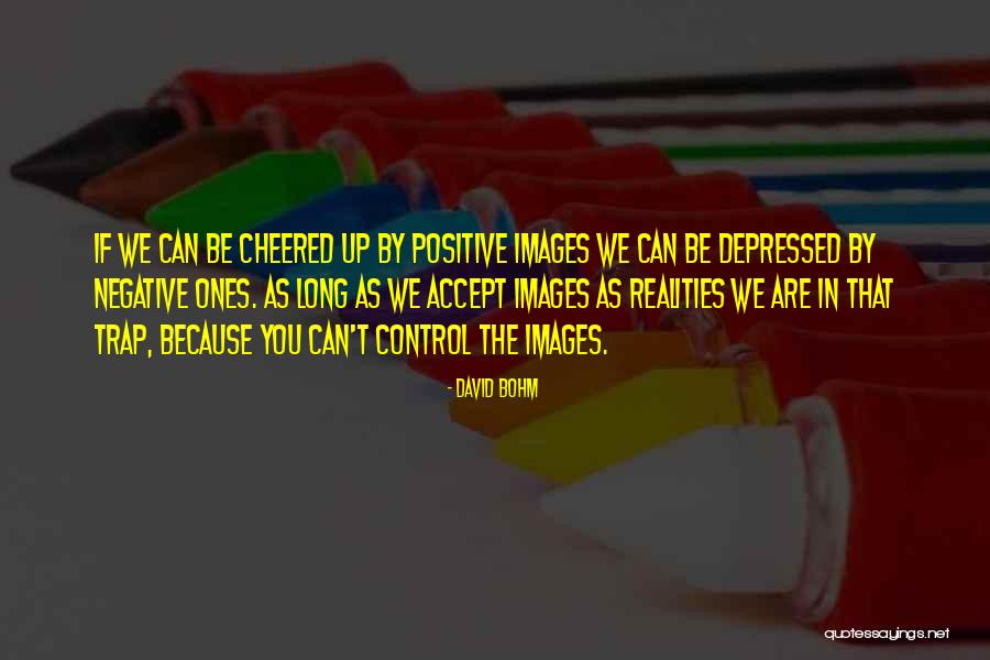 Positive Images Quotes By David Bohm Positive Images Quotes By David Bohm