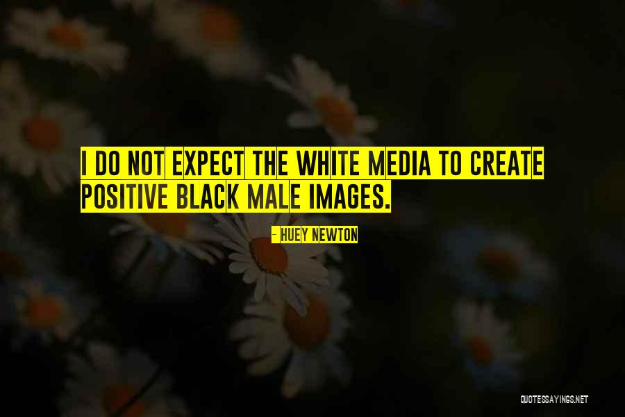 Positive Images Quotes By Huey Newton Positive Images Quotes By Huey Newton
