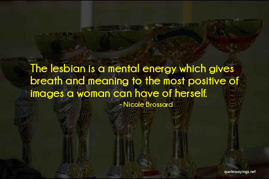 Positive Images Quotes By Nicole Brossard Positive Images Quotes By Nicole Brossard