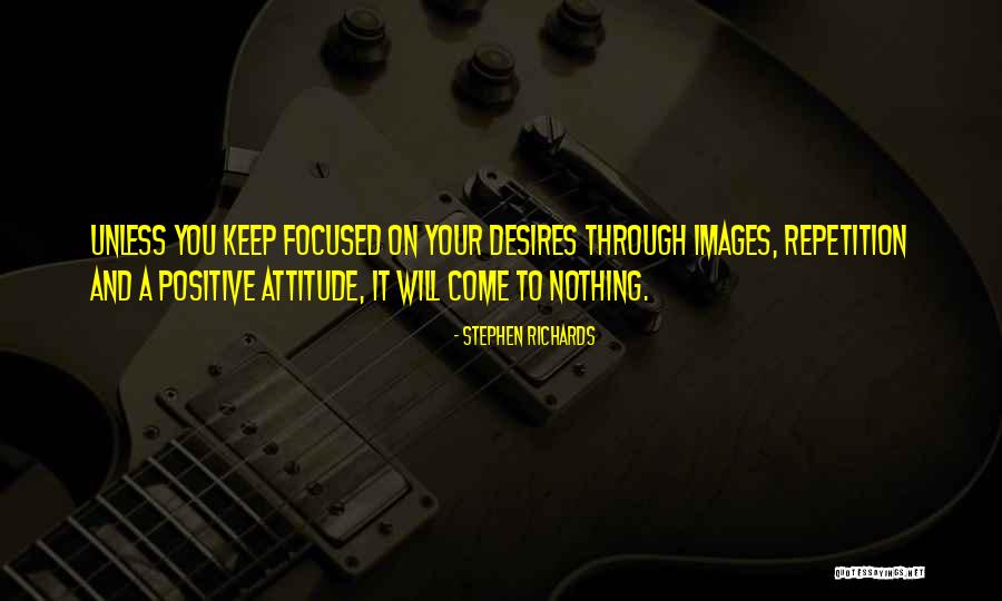 Positive Images Quotes By Stephen Richards Positive Images Quotes By Stephen Richards