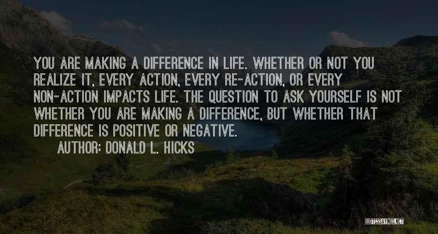 Positive Impacts Quotes By Donald L. Hicks