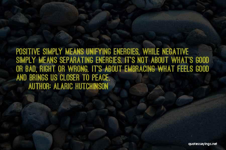 Positive Inspirational Quotes By Alaric Hutchinson