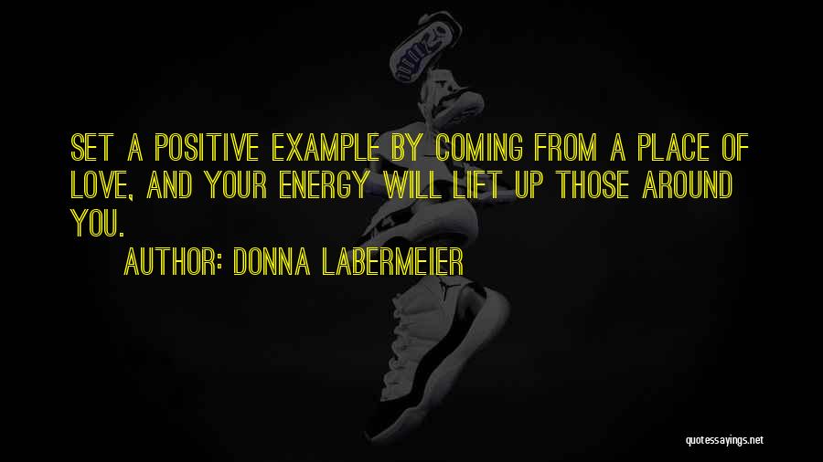 Positive Inspirational Quotes By Donna Labermeier