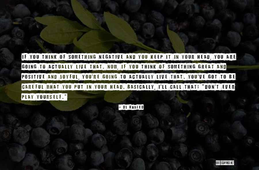 Positive Joyful Quotes By DJ Khaled Positive Joyful Quotes By DJ Khaled