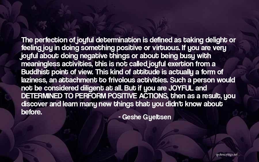 Positive Joyful Quotes By Geshe Gyeltsen Positive Joyful Quotes By Geshe Gyeltsen
