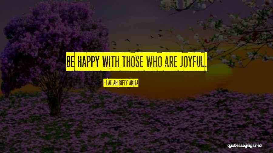 Positive Joyful Quotes By Lailah Gifty Akita Positive Joyful Quotes By Lailah Gifty Akita