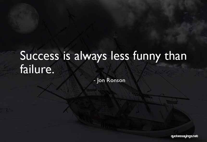 Positive Leader Life Love Quotes By Jon Ronson