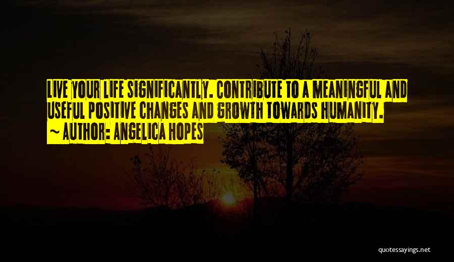 Positive Life Changes Quotes By Angelica Hopes