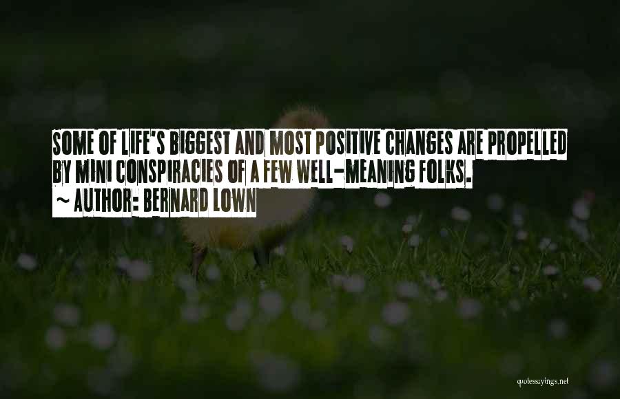 Positive Life Changes Quotes By Bernard Lown