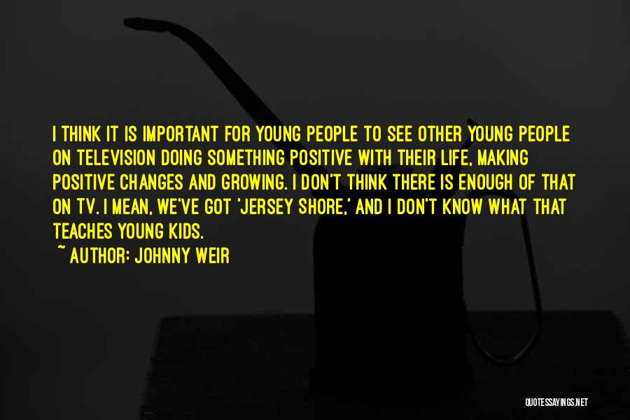 Positive Life Changes Quotes By Johnny Weir