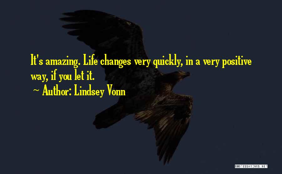 Positive Life Changes Quotes By Lindsey Vonn