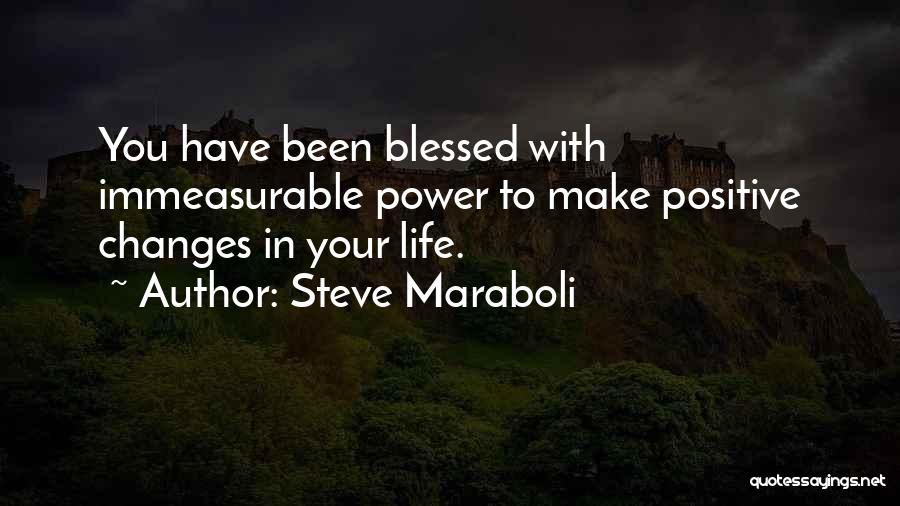 Positive Life Changes Quotes By Steve Maraboli