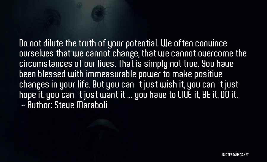 Positive Life Changes Quotes By Steve Maraboli