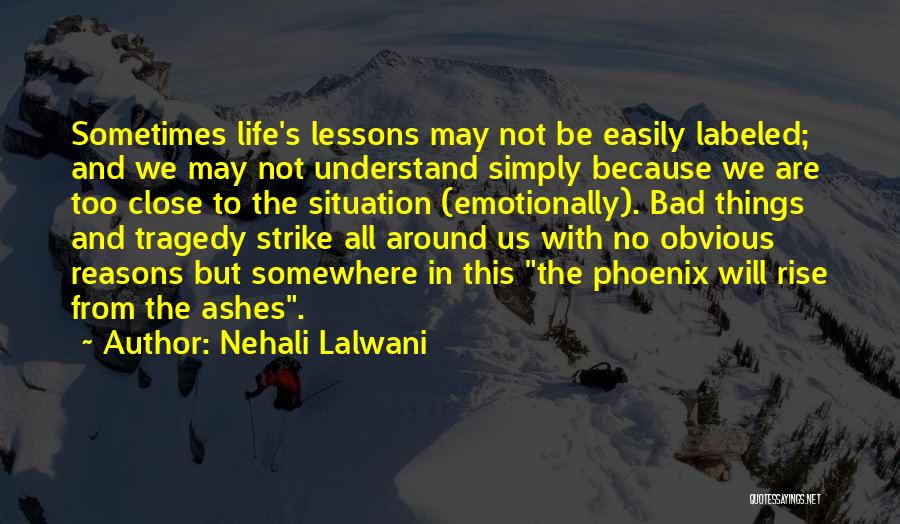 Positive Life Lessons Quotes By Nehali Lalwani