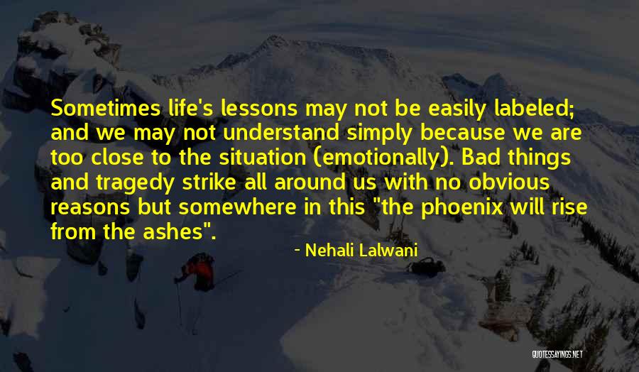 Positive Life Lessons Quotes By Nehali Lalwani