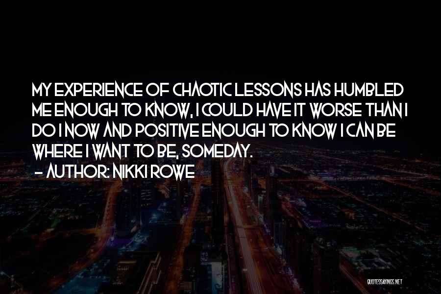 Positive Life Lessons Quotes By Nikki Rowe