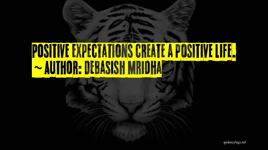 Positive Life Philosophy Quotes By Debasish Mridha