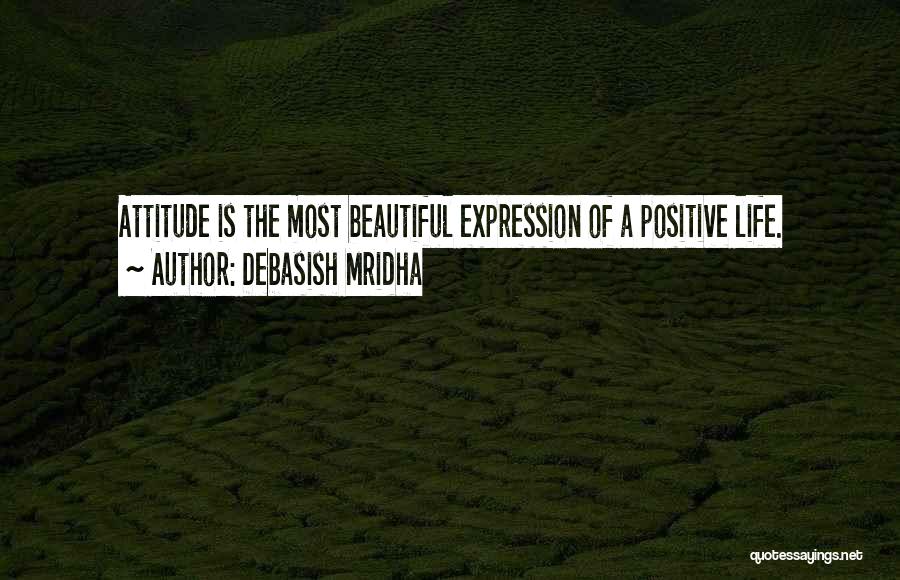 Positive Life Philosophy Quotes By Debasish Mridha