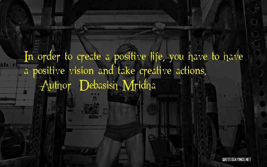 Positive Life Philosophy Quotes By Debasish Mridha