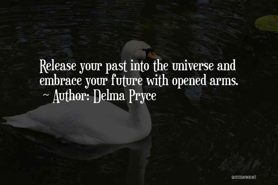 Positive Life Philosophy Quotes By Delma Pryce