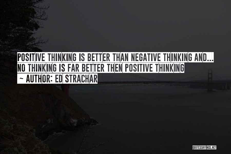 Positive Mental Thinking Quotes By Ed Strachar