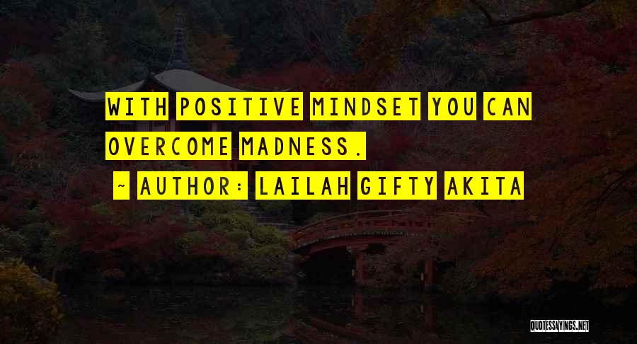 Positive Mind Power Quotes By Lailah Gifty Akita