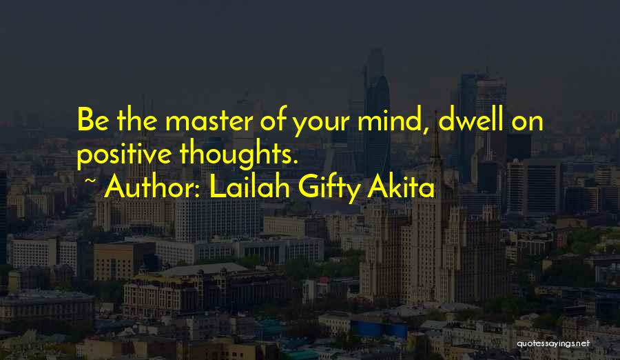 Positive Mind Power Quotes By Lailah Gifty Akita