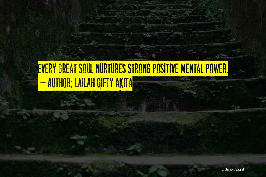 Positive Mind Power Quotes By Lailah Gifty Akita