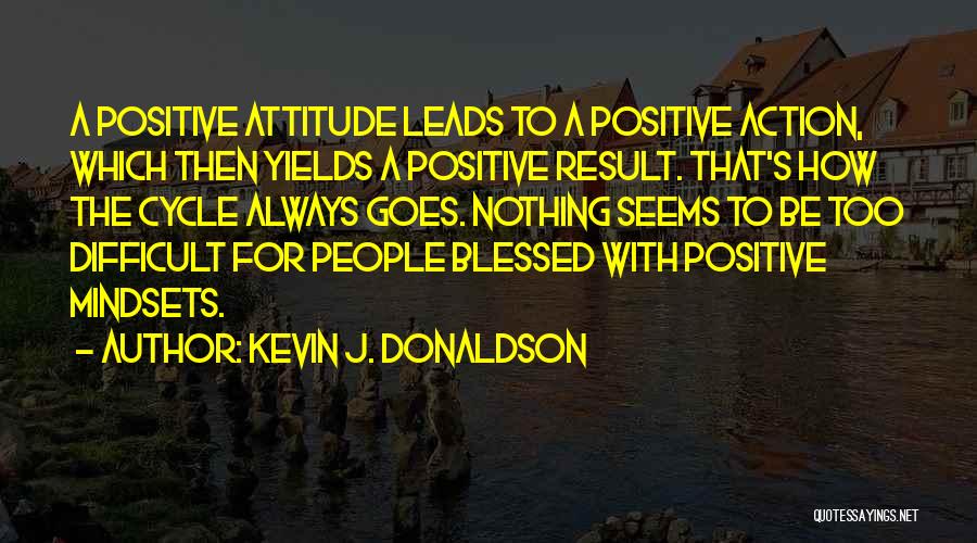 Positive Mindset Quotes By Kevin J. Donaldson