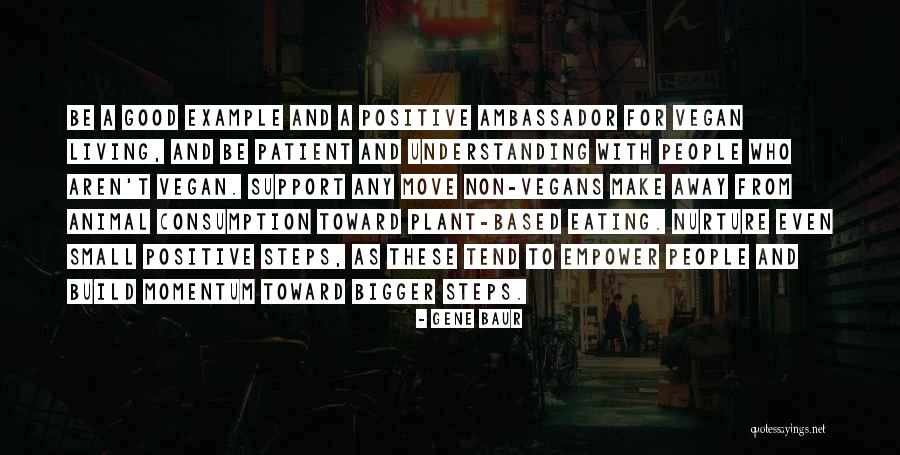Positive Momentum Quotes By Gene Baur Positive Momentum Quotes By Gene Baur