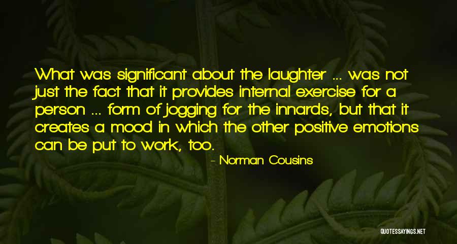 Positive Mood Quotes By Norman Cousins Positive Mood Quotes By Norman Cousins