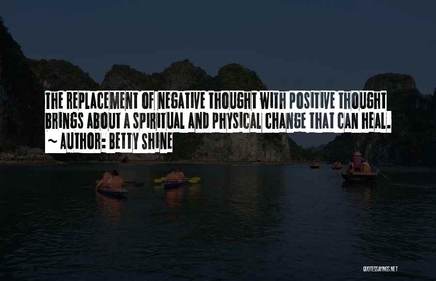 Positive Negative Attitude Quotes By Betty Shine