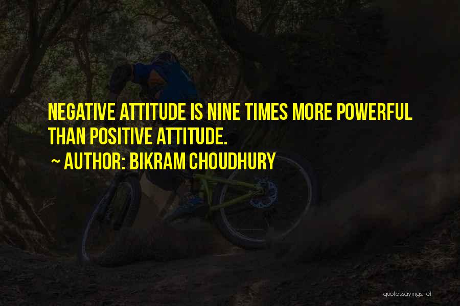 Positive Negative Attitude Quotes By Bikram Choudhury
