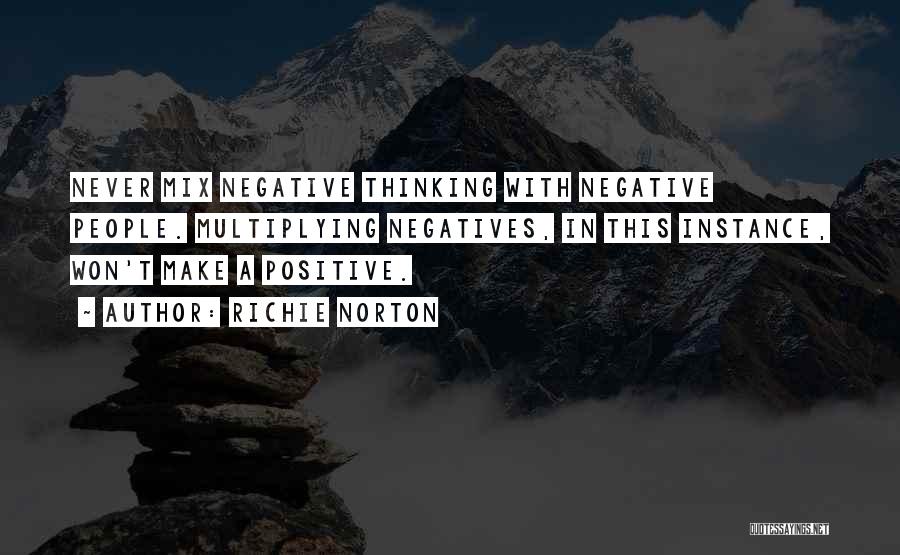 Positive Negative Attitude Quotes By Richie Norton