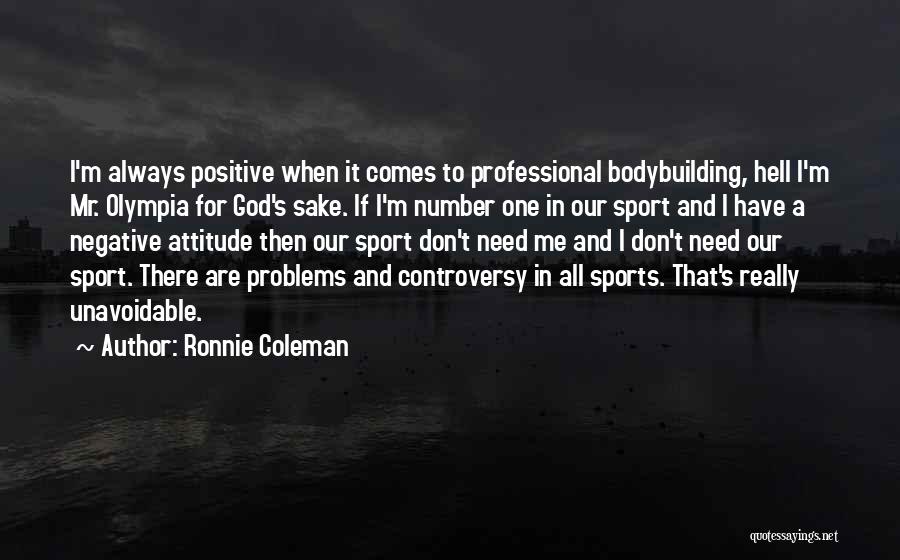 Positive Negative Attitude Quotes By Ronnie Coleman