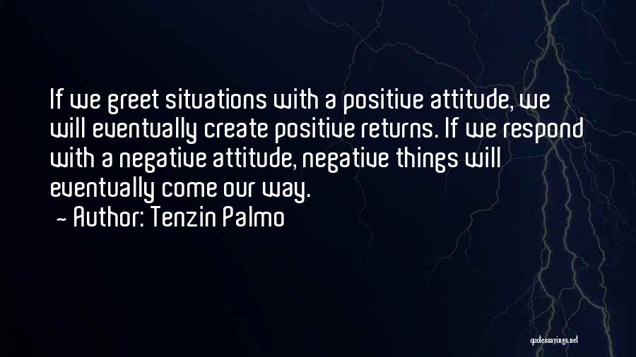 Positive Negative Attitude Quotes By Tenzin Palmo