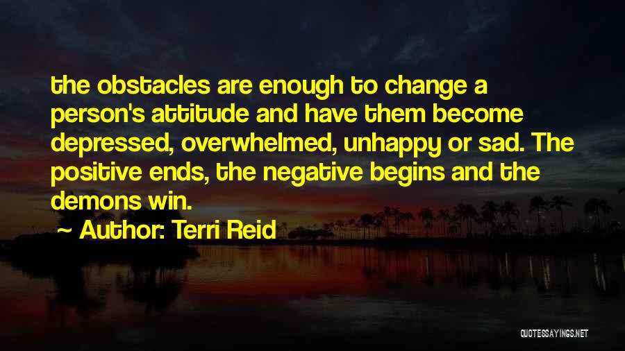 Positive Negative Attitude Quotes By Terri Reid