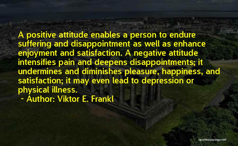 Positive Negative Attitude Quotes By Viktor E. Frankl