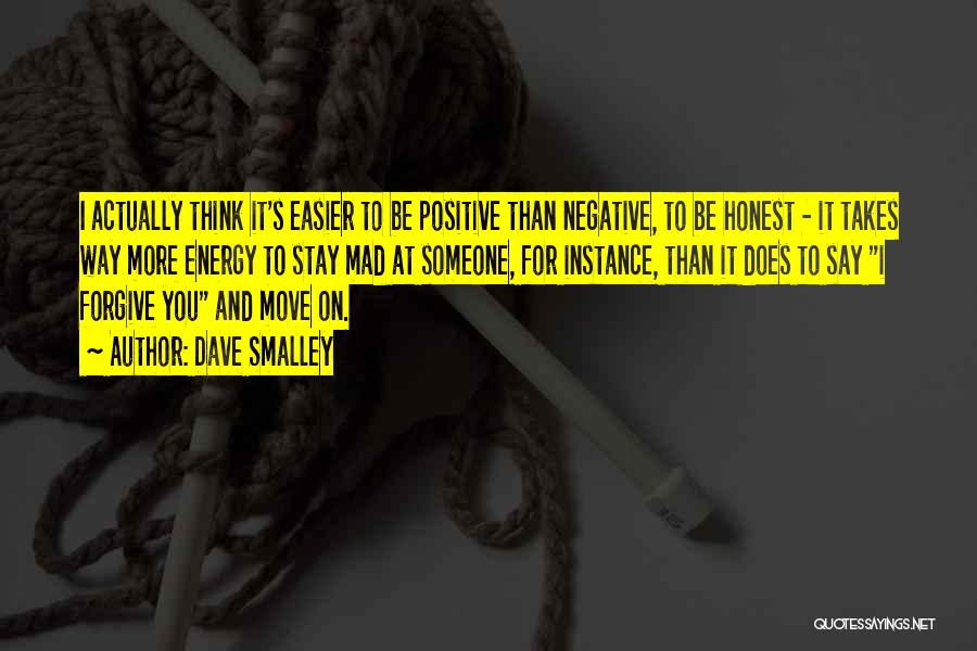 Positive Negative Thinking Quotes By Dave Smalley