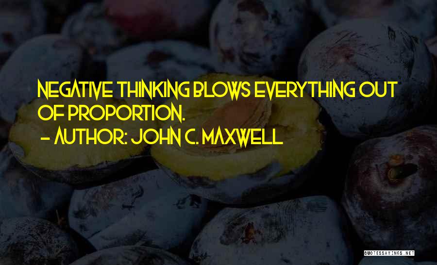 Positive Negative Thinking Quotes By John C. Maxwell