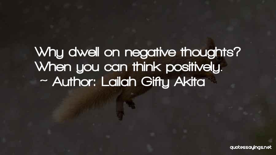 Positive Negative Thinking Quotes By Lailah Gifty Akita