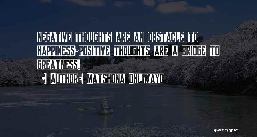 Positive Negative Thinking Quotes By Matshona Dhliwayo