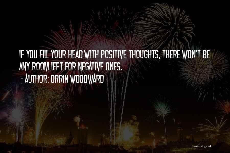 Positive Negative Thinking Quotes By Orrin Woodward