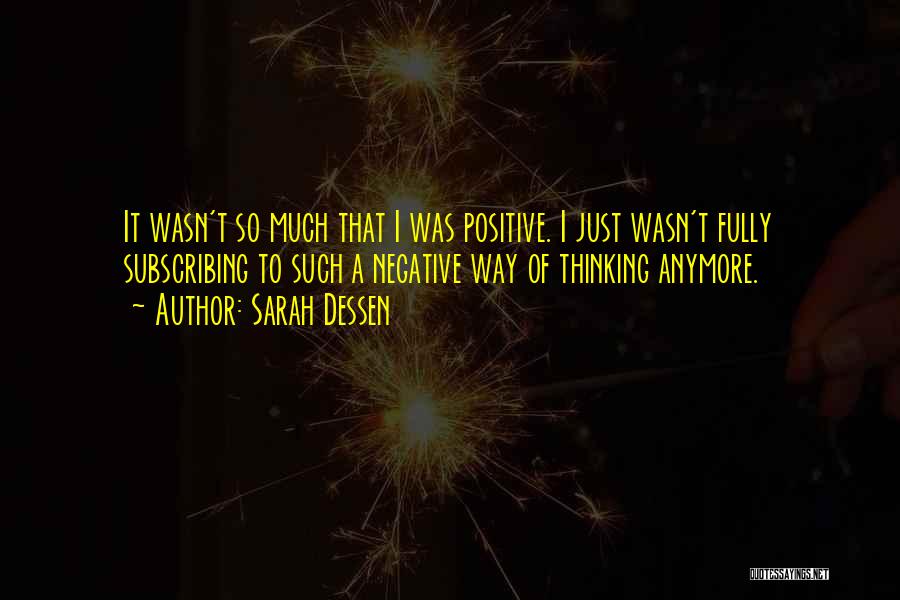 Positive Negative Thinking Quotes By Sarah Dessen