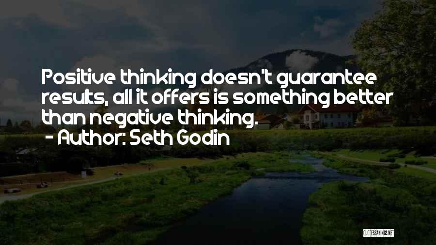 Positive Negative Thinking Quotes By Seth Godin