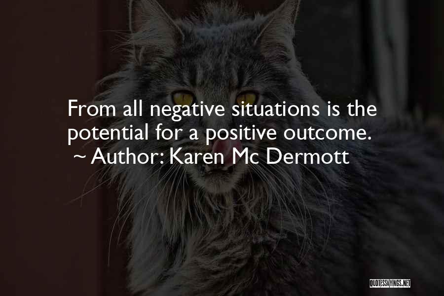 Positive Outcome Quotes By Karen Mc Dermott