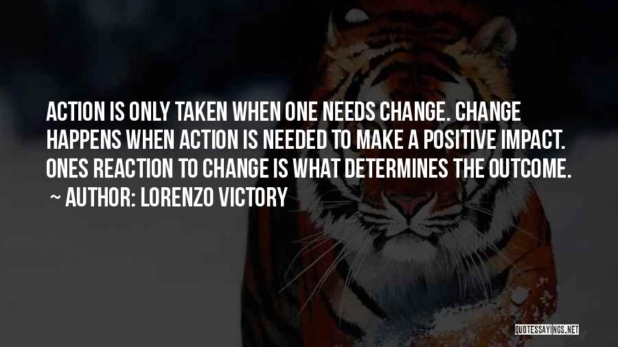 Positive Outcome Quotes By Lorenzo Victory